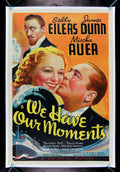 WE HAVE OUR MOMENTS